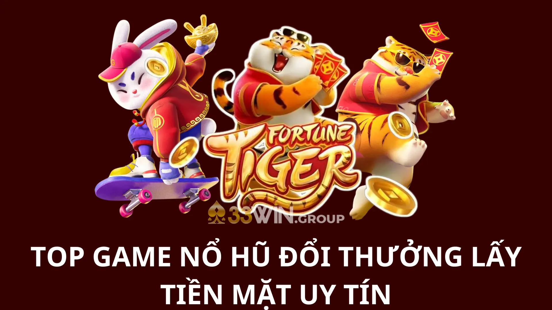 TOP game nổ hũ đổi thưởng lấy tiền mặt uy tín