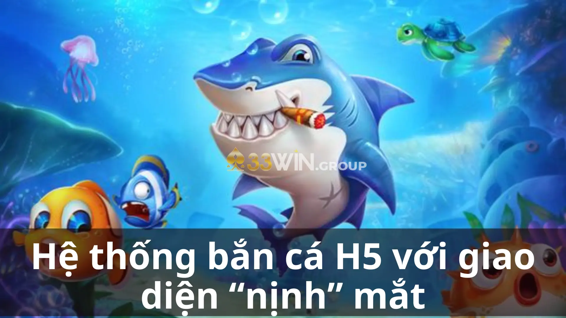 Hệ thống bắn cá H5 với giao diện “nịnh” mắt