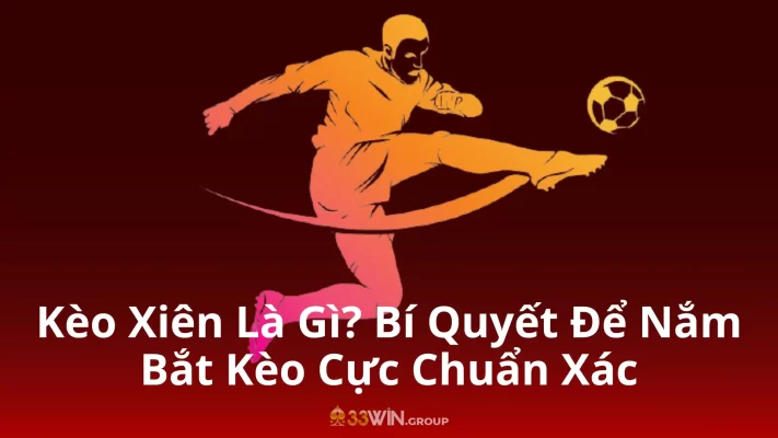 Kèo Xiên Là Gì Bí Quyết Để Nắm Bắt Kèo Cực Chuẩn Xác