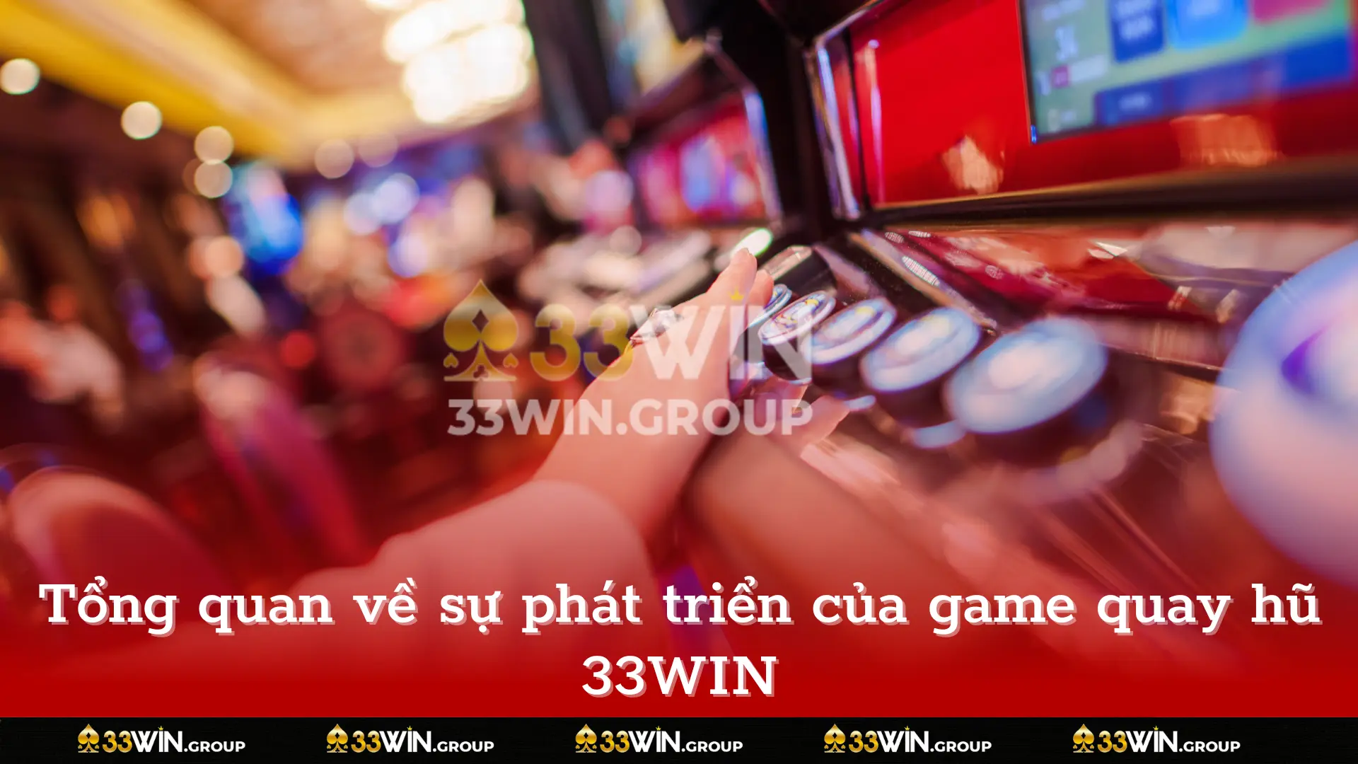 Tổng quan về sự phát triển của game quay hũ 33WIN